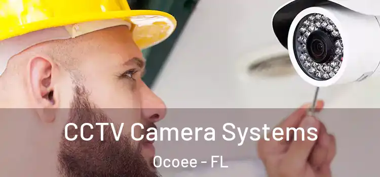  CCTV Camera Systems Ocoee - FL